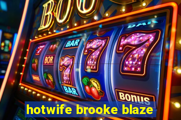 hotwife brooke blaze