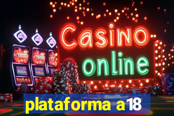 plataforma a18