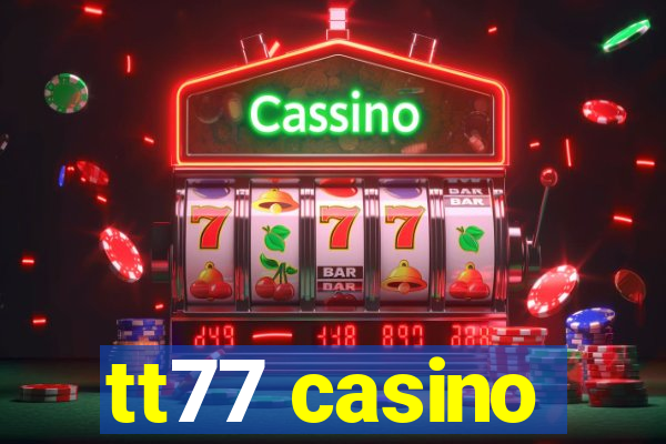 tt77 casino