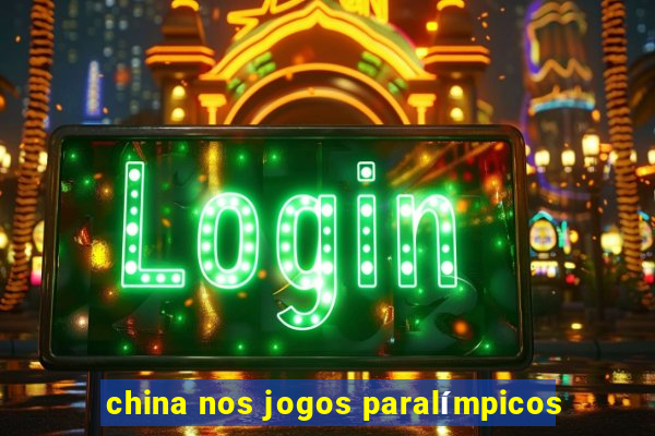 china nos jogos paralímpicos
