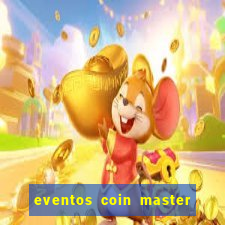 eventos coin master horário 2024