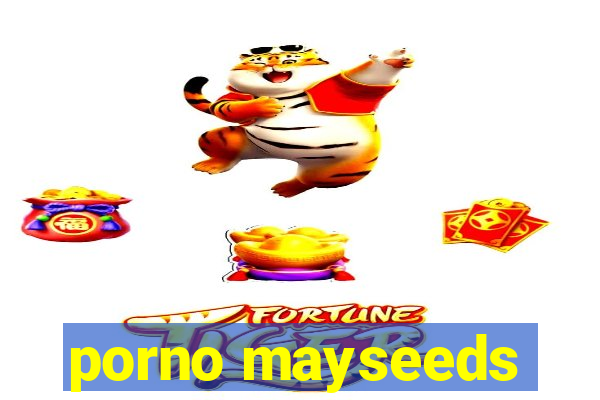 porno mayseeds