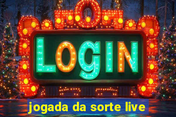 jogada da sorte live