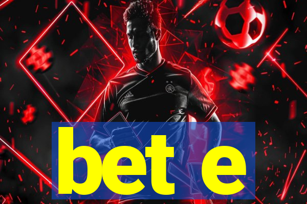 bet e