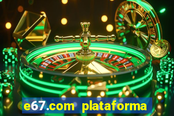 e67.com plataforma de jogos