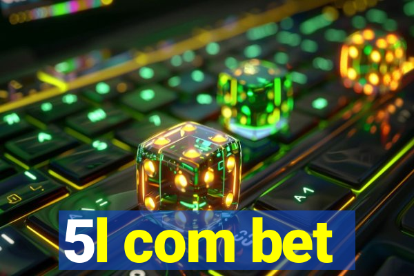 5l com bet