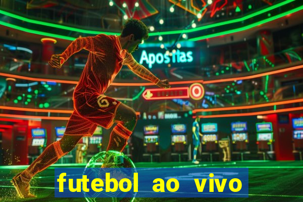 futebol ao vivo hoje futemax
