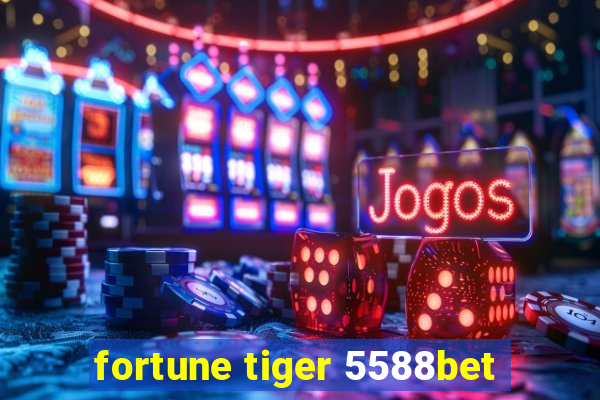 fortune tiger 5588bet