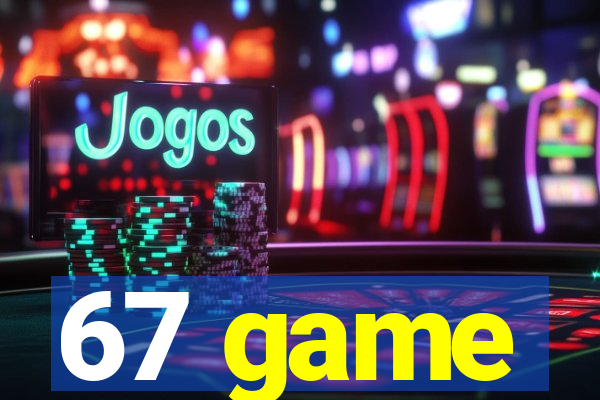67 game