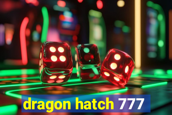 dragon hatch 777