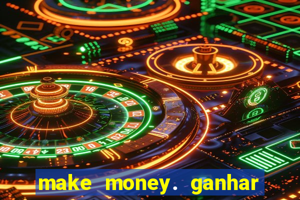 make money. ganhar dinheiro jogando