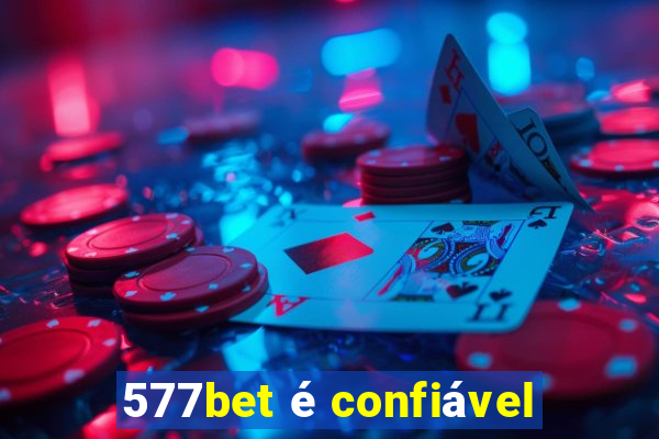 577bet é confiável