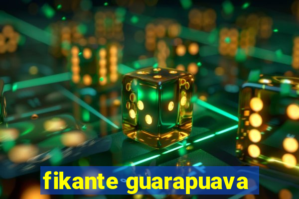 fikante guarapuava