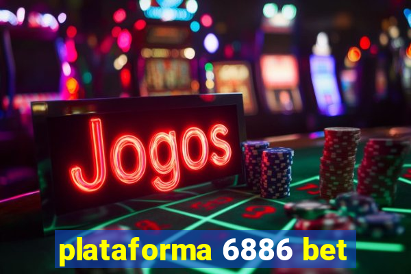 plataforma 6886 bet