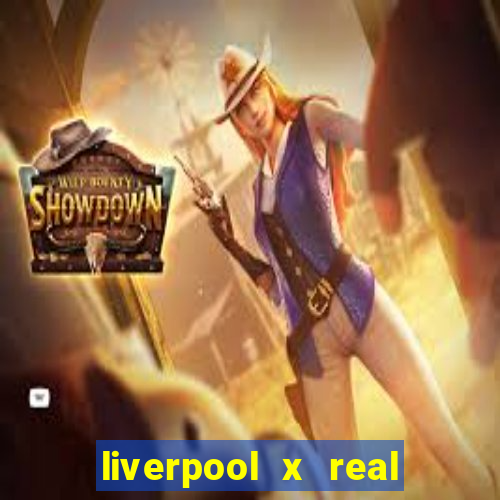 liverpool x real madrid futemax