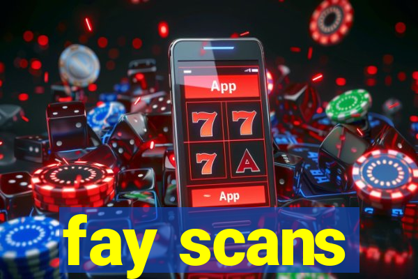 fay scans