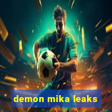 demon mika leaks