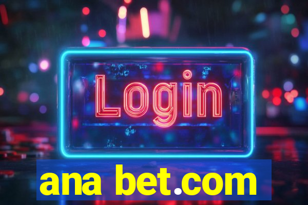 ana bet.com