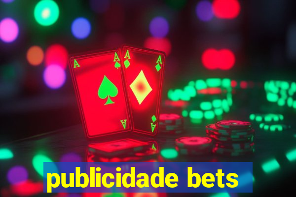 publicidade bets