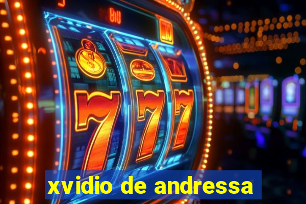 xvidio de andressa
