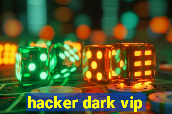 hacker dark vip