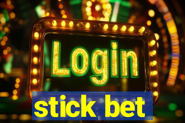 stick bet