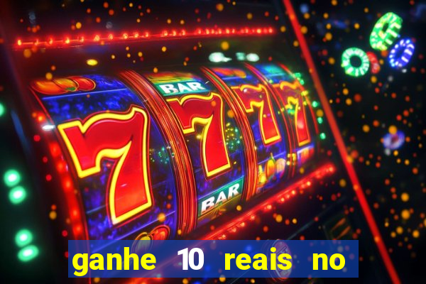 ganhe 10 reais no cadastro bet