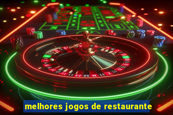 melhores jogos de restaurante