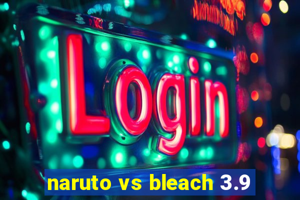 naruto vs bleach 3.9