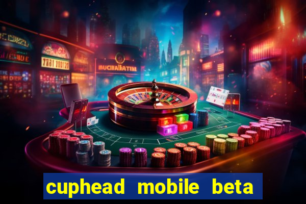 cuphead mobile beta 9.1 download