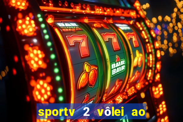 sportv 2 vôlei ao vivo online grátis