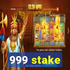 999 stake