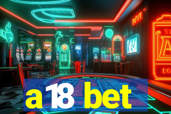 a18 bet
