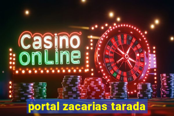 portal zacarias tarada