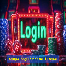 tempo regulamentar futebol