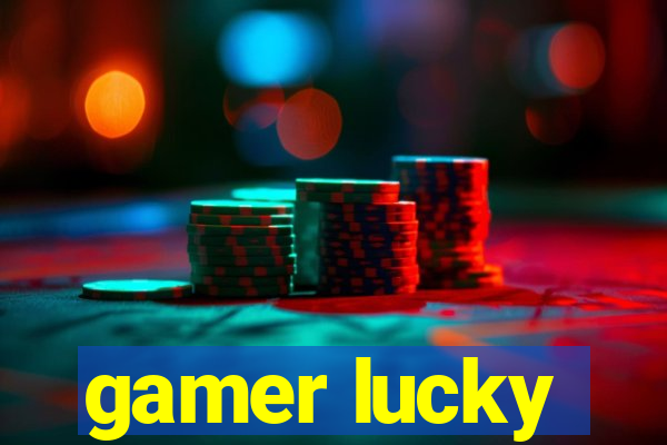 gamer lucky