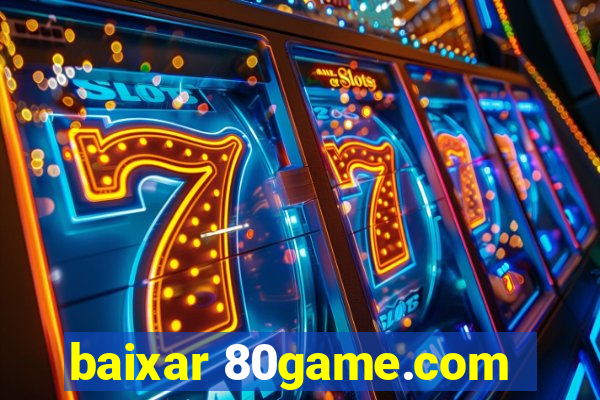 baixar 80game.com