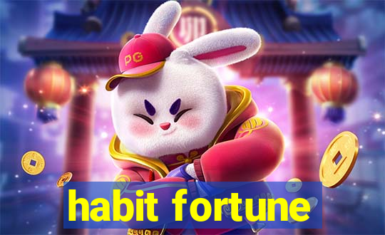 habit fortune