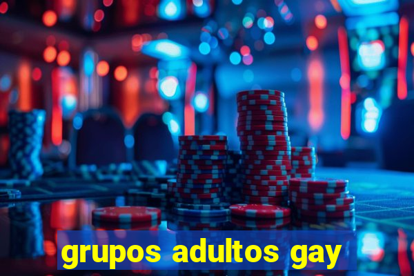 grupos adultos gay
