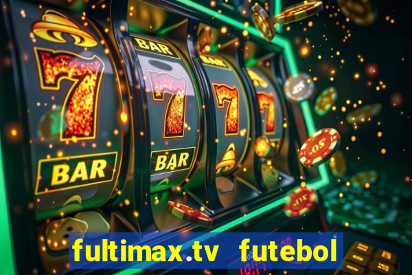 fultimax.tv futebol ao vivo