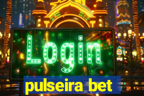 pulseira bet