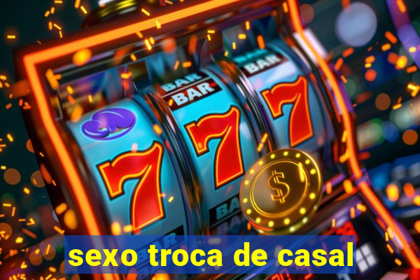sexo troca de casal