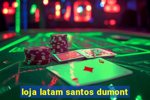 loja latam santos dumont