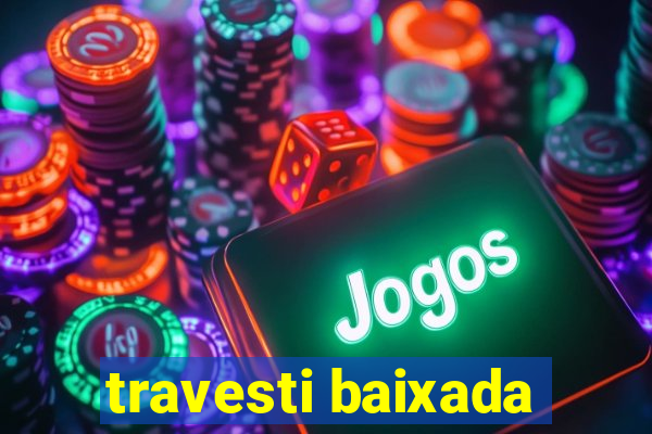 travesti baixada