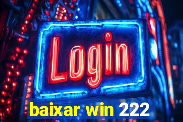 baixar win 222