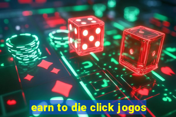 earn to die click jogos