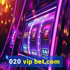 020 vip bet.com
