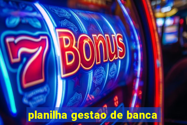 planilha gestao de banca