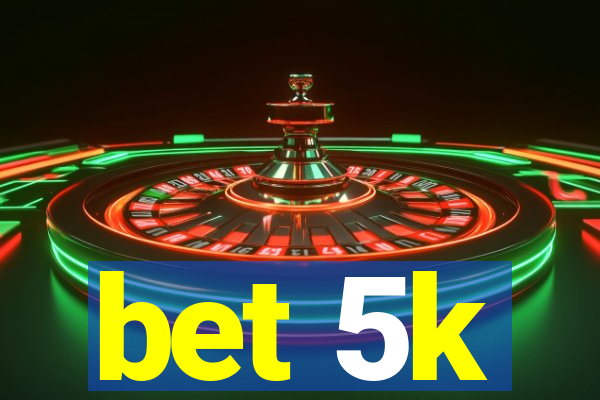 bet 5k