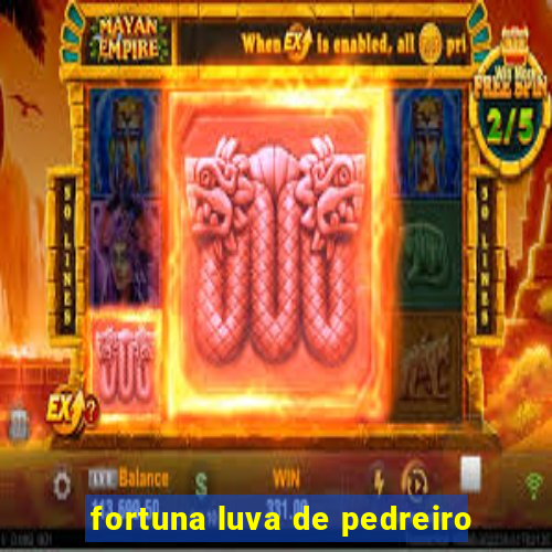 fortuna luva de pedreiro